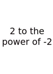2 To The Power Of -2