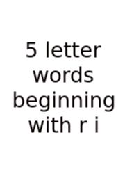5 Letter Words Beginning With R I
