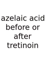 Azelaic Acid Before Or After Tretinoin