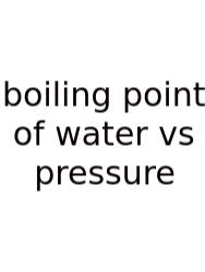 Boiling Point Of Water Vs Pressure