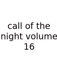 Call Of The Night Volume 16