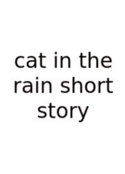 Cat In The Rain Short Story