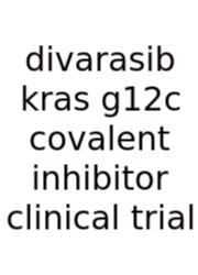 Divarasib Kras G12c Covalent Inhibitor Clinical Trial