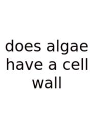 Does Algae Have A Cell Wall