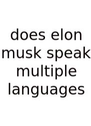 Does Elon Musk Speak Multiple Languages