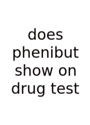 Does Phenibut Show On Drug Test
