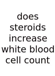 Does Steroids Increase White Blood Cell Count