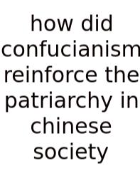 How Did Confucianism Reinforce The Patriarchy In Chinese Society