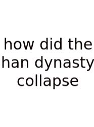 How Did The Han Dynasty Collapse