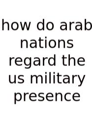 How Do Arab Nations Regard The Us Military Presence
