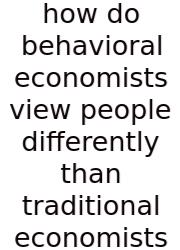 How Do Behavioral Economists View People Differently Than Traditional Economists