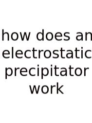 How Does An Electrostatic Precipitator Work