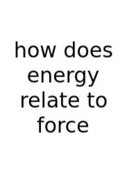 How Does Energy Relate To Force