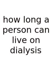 How Long A Person Can Live On Dialysis