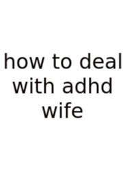 How To Deal With Adhd Wife