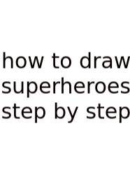 How To Draw Superheroes Step By Step