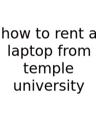 How To Rent A Laptop From Temple University