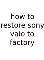 How To Restore Sony Vaio To Factory
