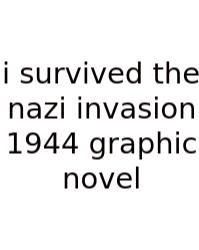 I Survived The Nazi Invasion 1944 Graphic Novel