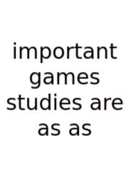 Important Games Studies Are As As