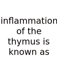 Inflammation Of The Thymus Is Known As