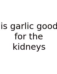 Is Garlic Good For The Kidneys