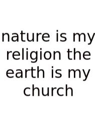 Nature Is My Religion The Earth Is My Church