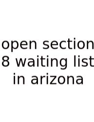 Open Section 8 Waiting List In Arizona