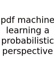 Pdf Machine Learning A Probabilistic Perspective
