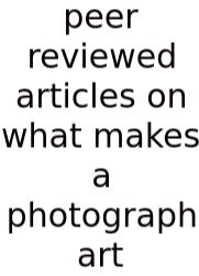 Peer Reviewed Articles On What Makes A Photograph Art