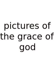 Pictures Of The Grace Of God