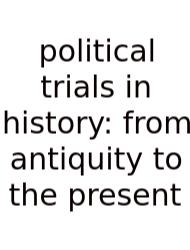 Political Trials In History: From Antiquity To The Present