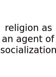 Religion As An Agent Of Socialization