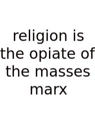 Religion Is The Opiate Of The Masses Marx