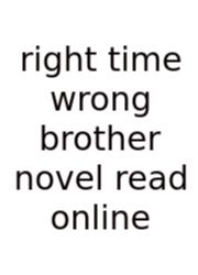 Right Time Wrong Brother Novel Read Online
