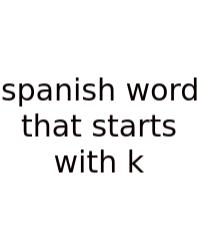 Spanish Word That Starts With K