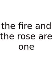 The Fire And The Rose Are One