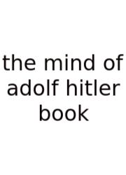 The Mind Of Adolf Hitler Book