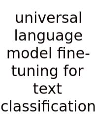 Universal Language Model Fine-tuning For Text Classification