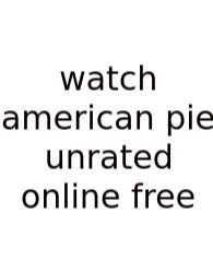 Watch American Pie Unrated Online Free