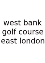 West Bank Golf Course East London