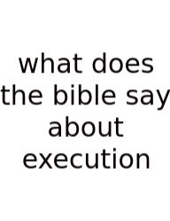 What Does The Bible Say About Execution