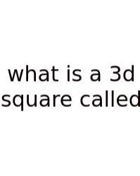 What Is A 3d Square Called