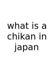 What Is A Chikan In Japan