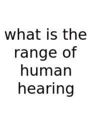 What Is The Range Of Human Hearing