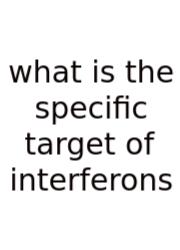 What Is The Specific Target Of Interferons