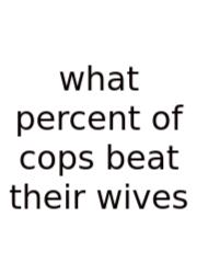 What Percent Of Cops Beat Their Wives
