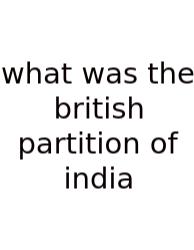 What Was The British Partition Of India