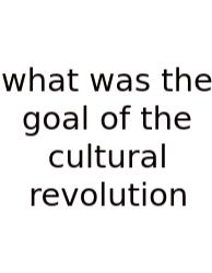 What Was The Goal Of The Cultural Revolution