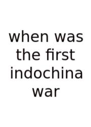 When Was The First Indochina War